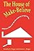 The House of Make-Believe: Children’s Play and the Developing Imagination