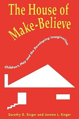 The House of Make-Believe: Children’s Play and the Developing Imagination (Paperback)