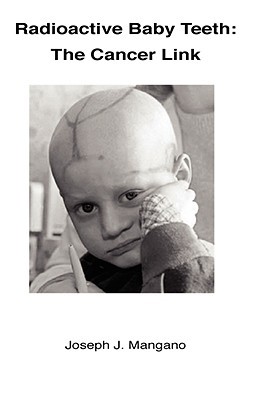 Radioactive Baby Teeth: The Cancer Link (Paperback)