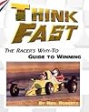Think Fast: The Racer's Why-To Guide to Winning