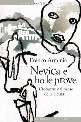Nevica e ho le prove: cronache dal paese della cicuta