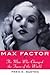 Max Factor: The Man Who Cha...