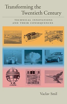 Transforming the Twentieth Century: Technical Innovations and Their Consequences (Hardcover)