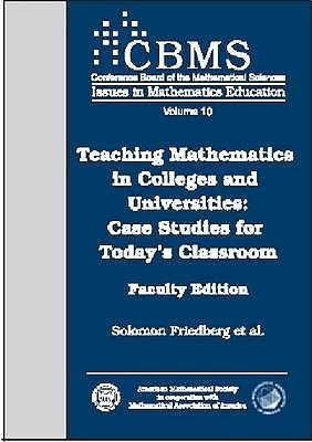 Teaching Mathematics in Colleges and Universities C: Case Studies for Today's Classroom Faculty Edition (CBMS ISSUES IN MATHEMATICS EDUCATION)