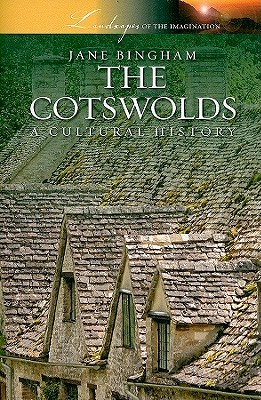 The Cotswolds: A Cultural History (Landscapes of the Imagination)