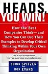 Heads, You Win!: How the Best Companies Think--and How You Can Use Their Examples to Develop Critical Thinking Within Your Own Organization