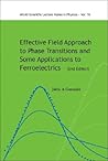 Effective Field Approach to Phase Transitions and Some Applications to Ferroelectrics (World Scientific Lecture Notes in Physics) Effective Field Approach to Phase Transitions and Some Applications to Ferroelectrics (World Scientific Lecture Notes in Physics)