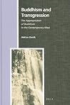 Buddhism and Transgression: The Appropriation of Buddhism in the Contemporary West (Numen Book Series, 125)