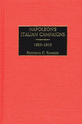 Napoleon's Italian Campaigns: 1805-1815 (Hardcover)