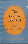 The Golden Labyrinth: A Study of British Drama