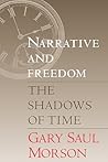 Narrative and Freedom by Gary Saul Morson