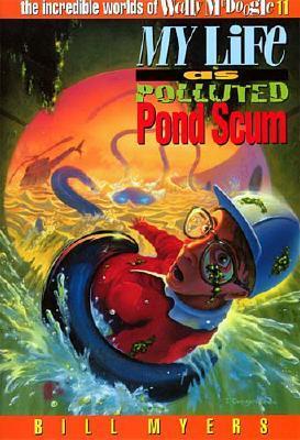 My Life as Polluted Pond Scum (The Incredible Worlds of Wally McDoogle, #11)