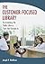 The Customer-Focused Library: Re-Inventing the Public Library from the Outside-In