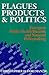 Plagues, Products, and Politics: Emergent Public Health Hazards and National Policymaking