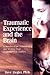Traumatic Experience and the Brain by Dave Ziegler