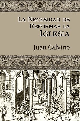La Necesidad de Reformar La Iglesia (English and Spanish Edition)