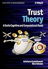 Trust Theory: A Socio-Cognitive and Computational Model (Wiley Series in Agent Technology)