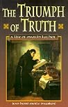 The Triumph of Truth: A Life of Martin Luther The Triumph of Truth: A Life of Martin Luther