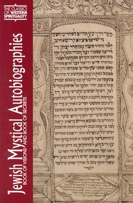Jewish Mystical Autobiographies: Book of Visions and Book of Secrets (Classics of Western Spirituality)