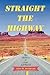 Straight the Highway: The L...