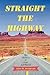 Straight the Highway by John W. Anderson