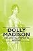 Dolly Madison - Influential Women in History