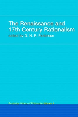 The Renaissance and 17th Century Rationalism: Routledge History of Philosophy, Volume 4 (Paperback)
