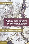 Nature and Empire in Ottoman Egypt: An Environmental History