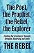 The Poet, the Prophet, the Rebel, the Explorer: Finding Our Greatness Through Struggle, Adversity, and Unity