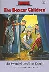 The Sword of the Silver Knight (The Boxcar Children Mysteries)