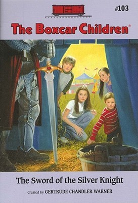 The Sword of the Silver Knight (The Boxcar Children Mysteries)