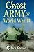 Ghost Army of World War II by Jack Kneece