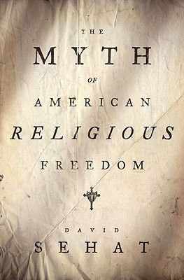 The Myth of American Religious Freedom (Hardcover)