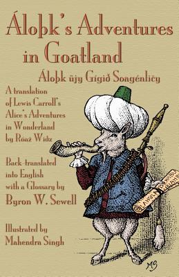Áloþk's Adventures in Goatland (Áloþk üjy Gígið Soagénličy): A translation of Lewis Carroll's Alice's Adventures in Wonderland
