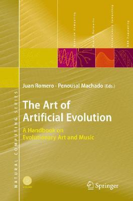 The Art of Artificial Evolution: A Handbook on Evolutionary Art and Music (Natural Computing Series)