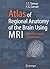 Atlas of Regional Anatomy of the Brain Using MRI: With Functional Correlations