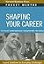 Shaping Your Career (Pocket Mentor)