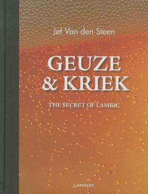 Geuze & Kriek: The Secret of Lambic Beer (Hardcover)