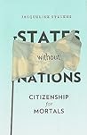 States Without Nations: Citizenship for Mortals (New Directions in Critical Theory, 34)