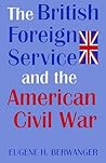 The British Foreign Service and the American Civil War