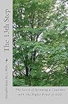 The 13th Step: The Secret of Becoming a Coworker with the Higher Power of GOD The 13th Step: The Secret of Becoming a Coworker with the Higher Power of GOD