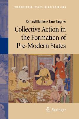 Collective Action in the Formation of Pre-Modern States (Fundamental Issues in Archaeology)