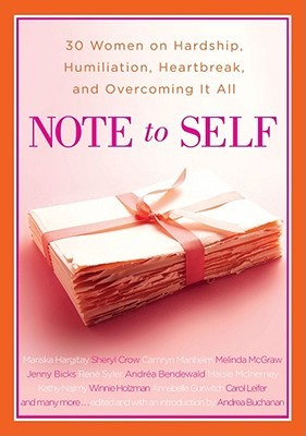 Note to Self: 30 Women on Hardship, Humiliation, Heartbreak, and Overcoming It All (Hardcover)