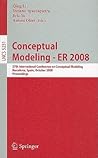 Conceptual Modeling - ER 2008: 27th International Conference on Conceptual Modeling, Barcelona, Spain, October 20-24, 2008, Proceedings (Lecture Notes in Computer Science, 5231)