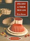 Jellies & Their Moulds by Peter C.D. Brears