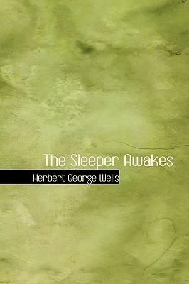 The Sleeper Awakes: A Revised Edition of When the Sleeper Wakes