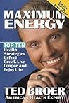 Maximum Energy Revised: Top ten health strategies to feel great, live longer, and enjoy life Maximum Energy Revised: Top ten health strategies to feel great, live longer, and enjoy life
