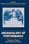 Archaeology of Performance: Theaters of Power, Community, and Politics (Archaeology in Society)