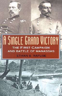 A Single Grand Victory: The First Campaign and Battle of Manassas (The American Crisis Series, Book 7)