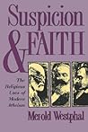 Suspicion & Faith: The Religious Uses of Modern Atheism